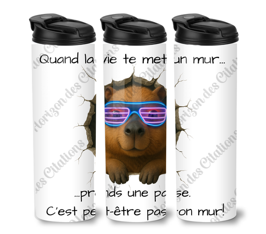 Tumbler 20oz - Quand la vie te met un mur ...prends une pause. C’est peut-être pas ton mur!