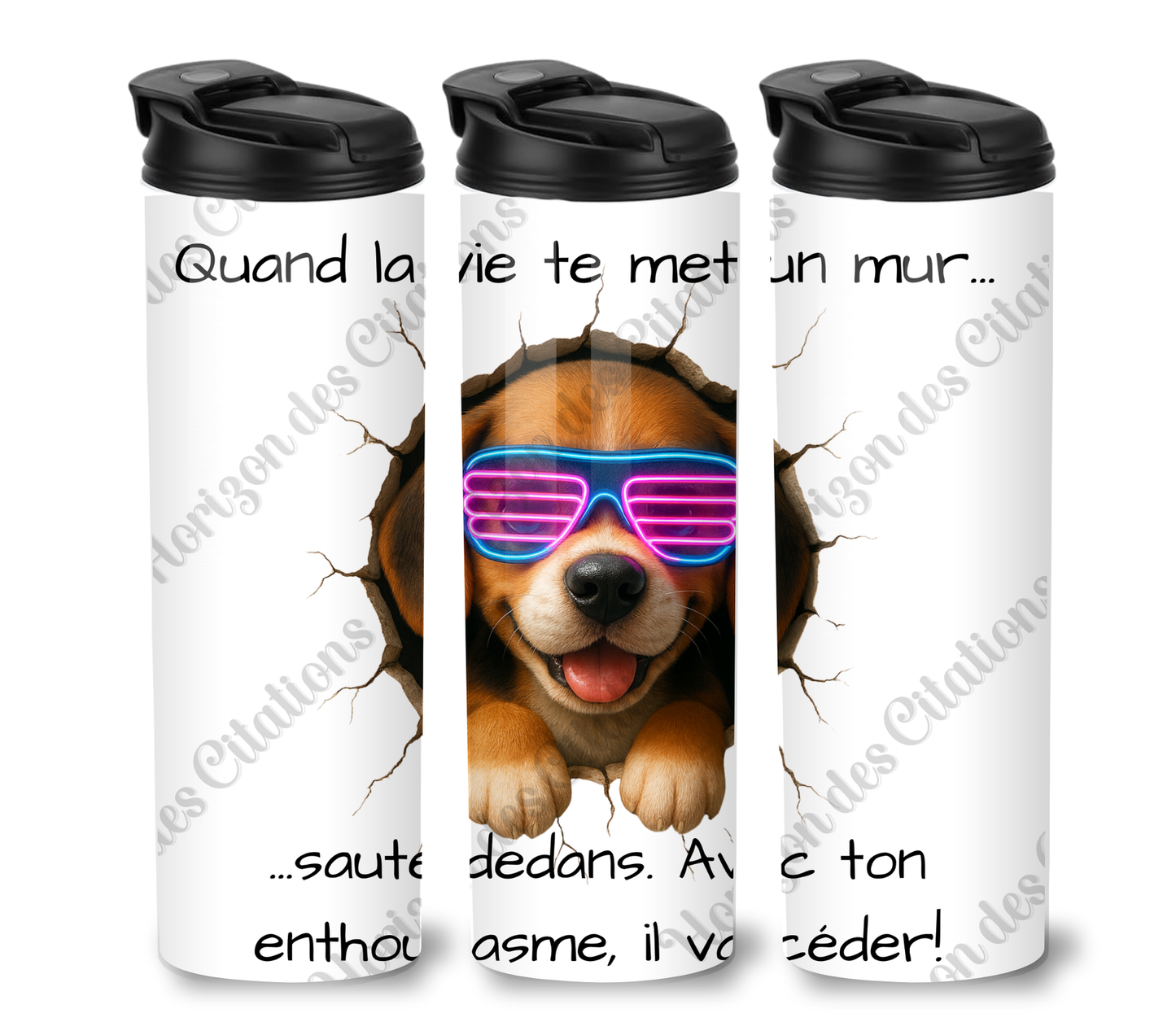 Tumbler 20oz - Quand la vie te met un mur ... saute dedans. Avec ton enthousiasme, il va céder.