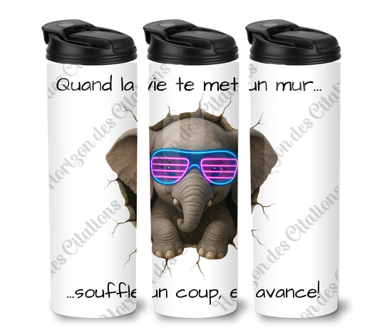 Tumbler 20oz - Quand la vie te met un mur ... souffle un coup, et avance!