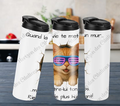 Tumbler 20oz - Quand la vie te met un mur ... montre-lui ton dos.  Rien de plus humiliant!