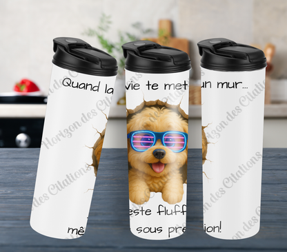 Tumbler 20oz - Quand la vie te met un mur ... reste fluffy, même sous pression.