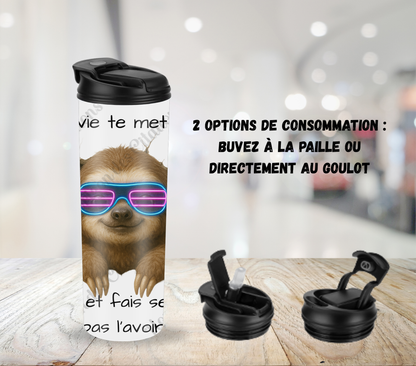 Tumbler 20oz - Quand la vie te met un mur ... sourie et fais semblant  de pas l’avoir vu!