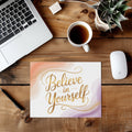 Tapis de souris – Believe in Yourself